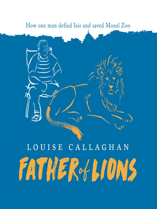 Title details for Father of Lions by Louise Callaghan - Available